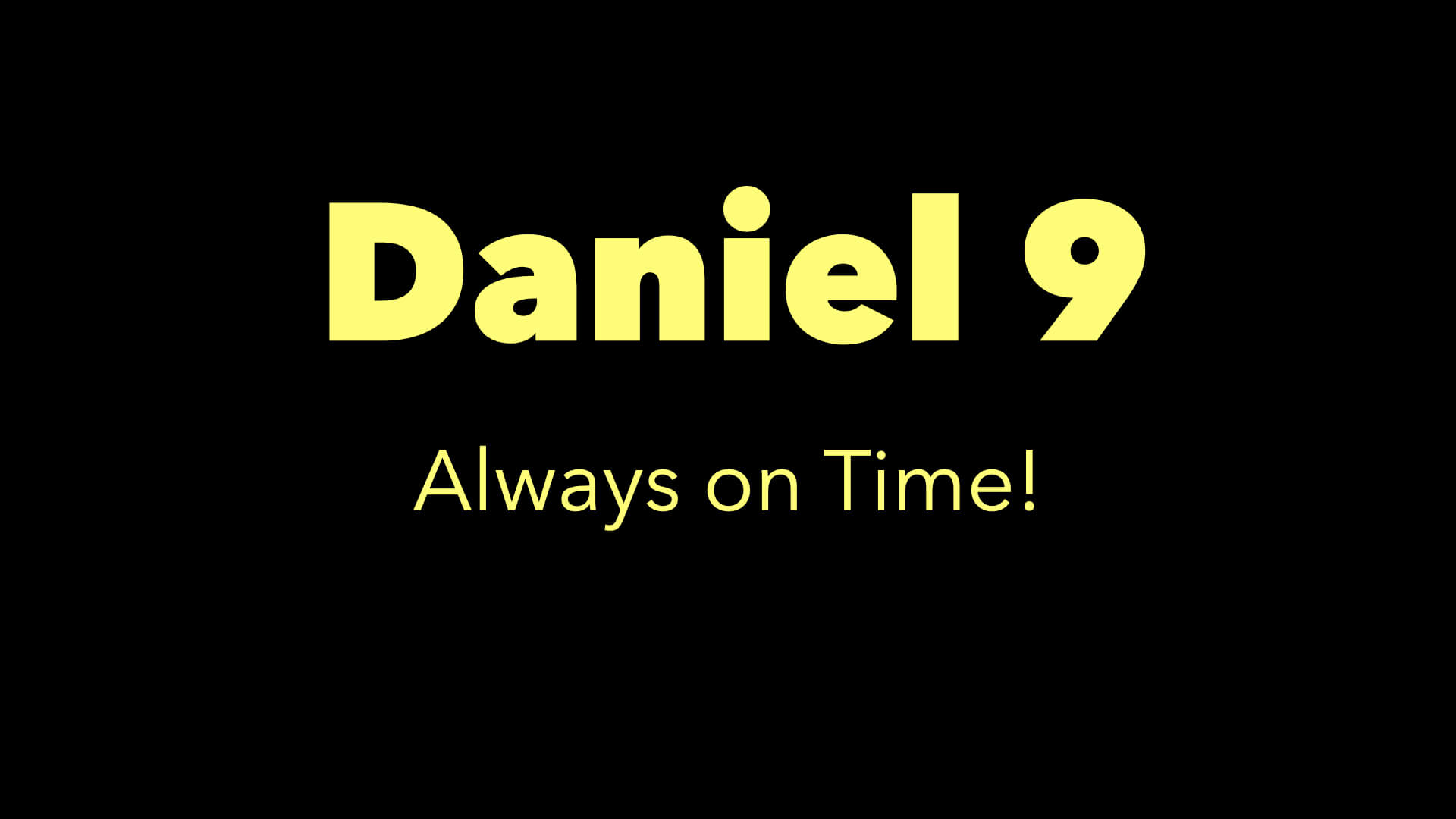 Daniel 9: Always On Time!